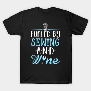 Fueled by Sewing and Wine T-Shirt